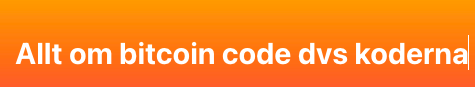 Vad innebär bitcoin code?
